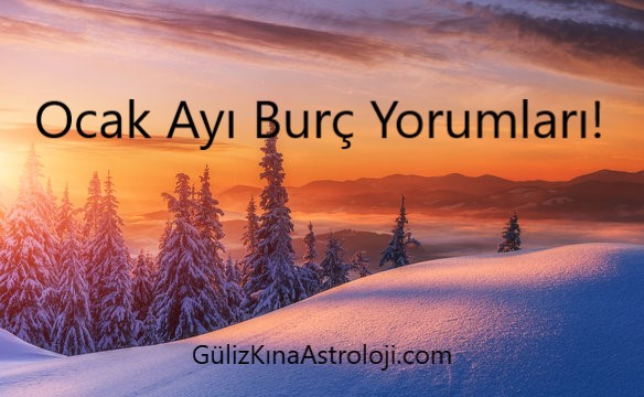 Ocak Ayı Burç Yorumları! 3 Ocak Ayi Burc Yorumlari